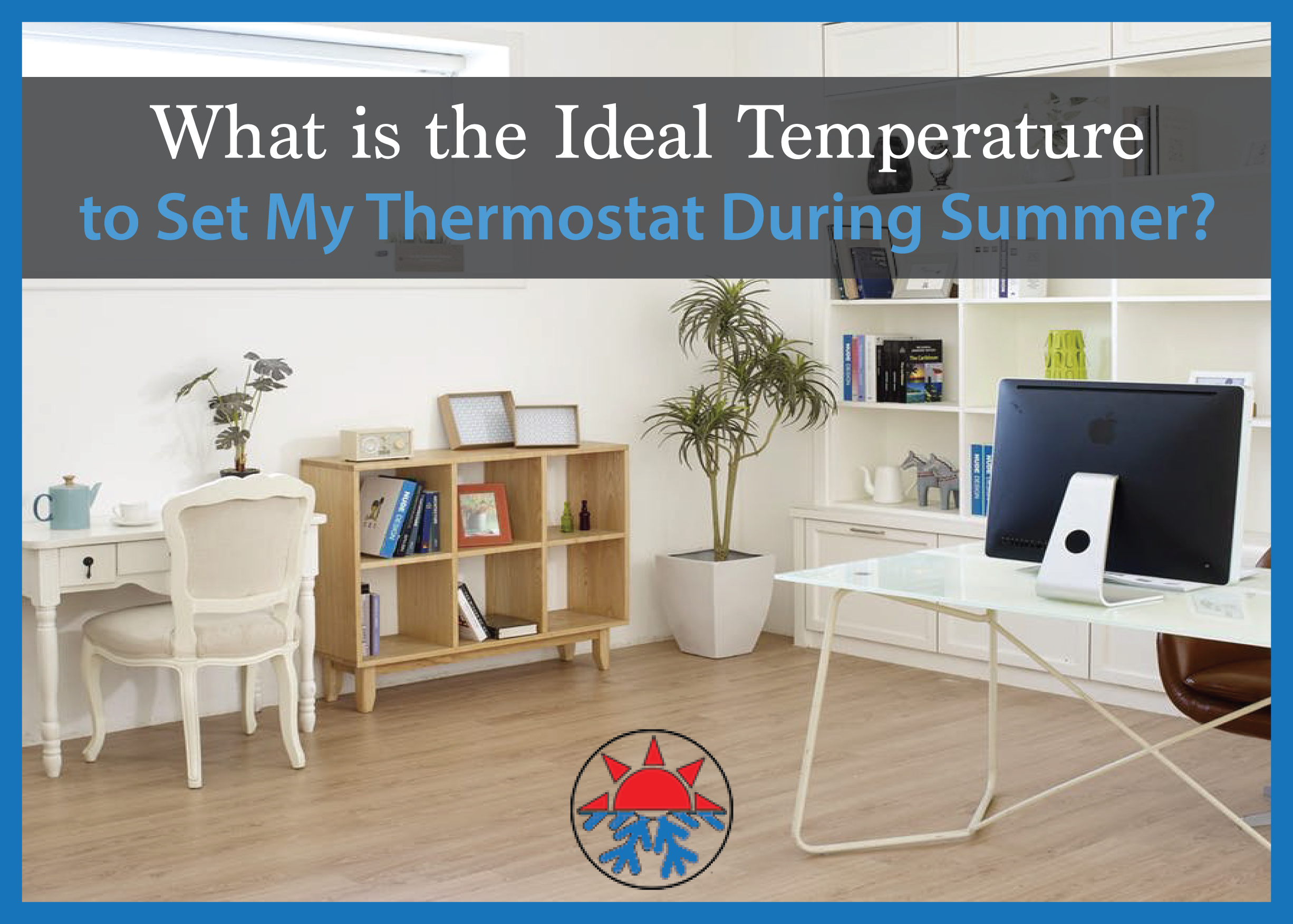 What is the Best Temperature to Set My Thermostat in the Summer?